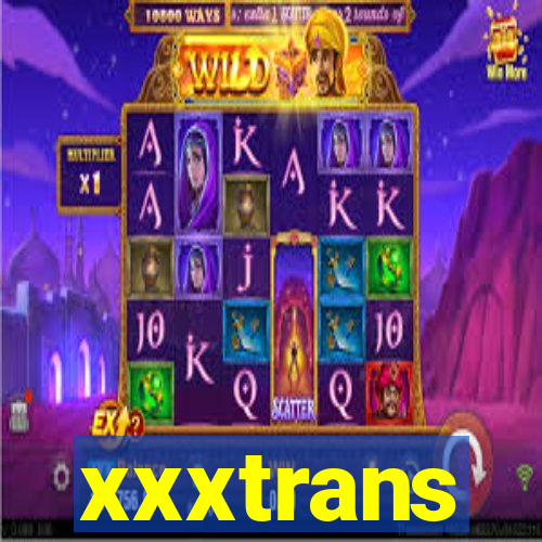 xxxtrans