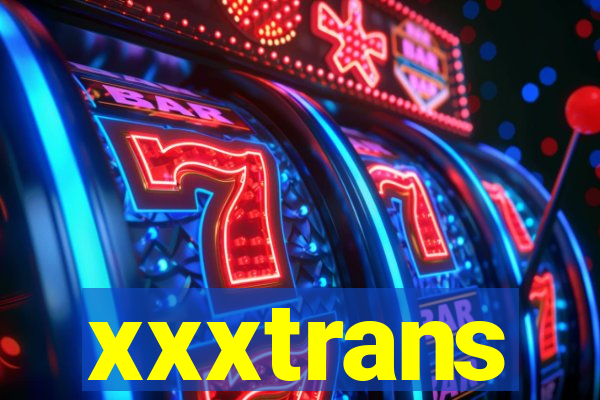 xxxtrans