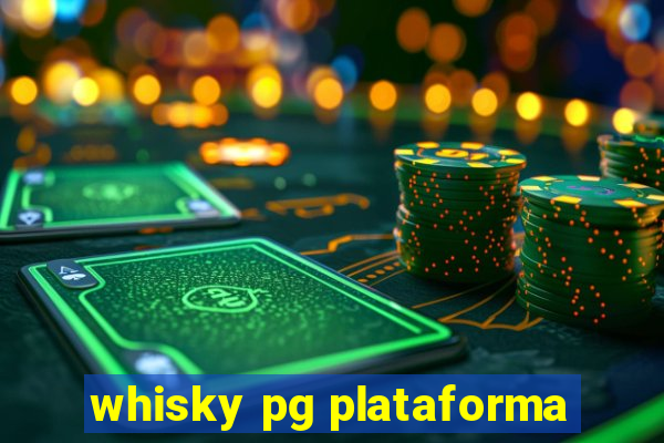 whisky pg plataforma