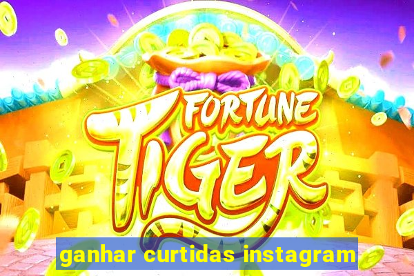 ganhar curtidas instagram