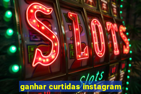 ganhar curtidas instagram