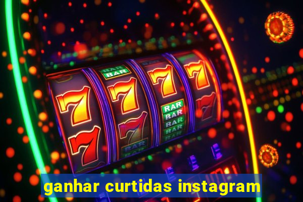 ganhar curtidas instagram