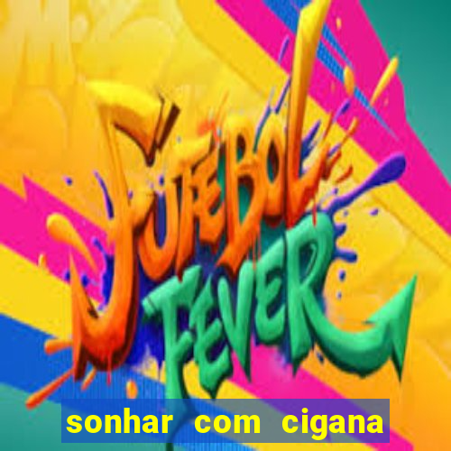 sonhar com cigana lendo cartas