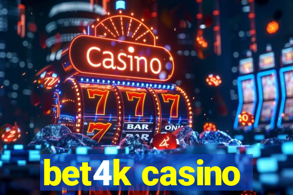 bet4k casino