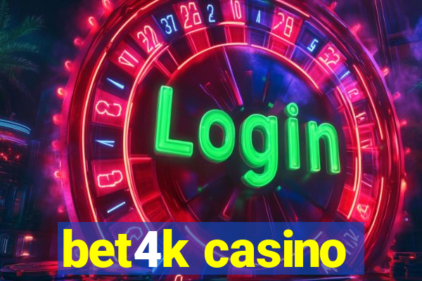 bet4k casino