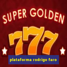 plataforma rodrigo faro