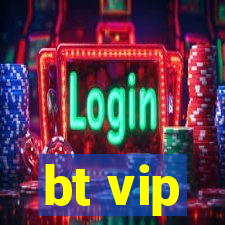 bt vip