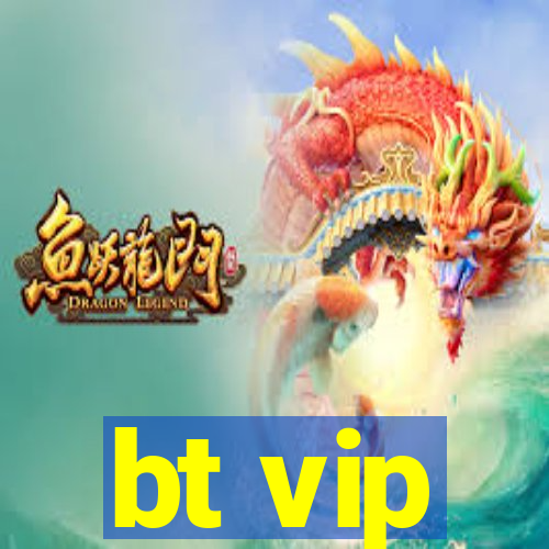 bt vip