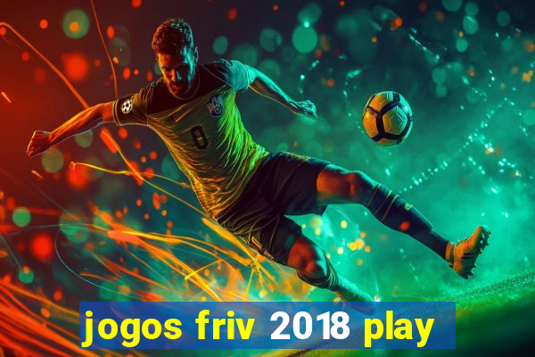 jogos friv 2018 play