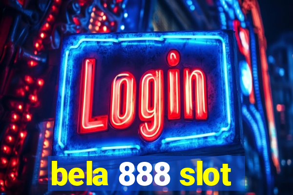 bela 888 slot