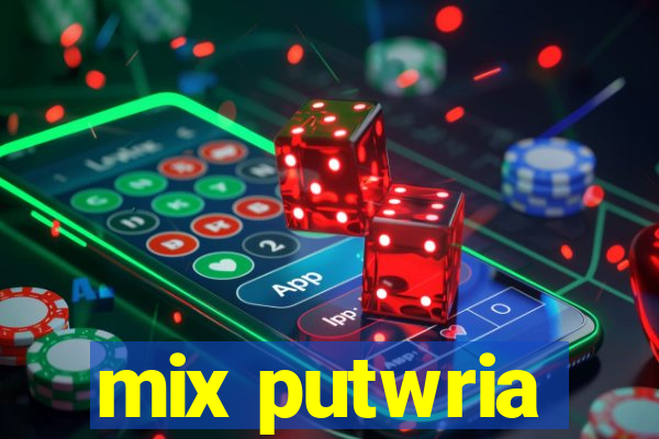 mix putwria