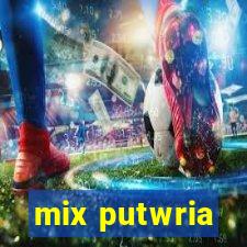 mix putwria