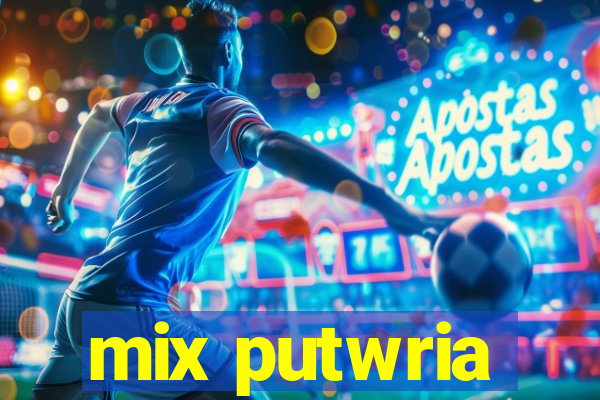 mix putwria