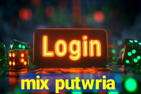 mix putwria