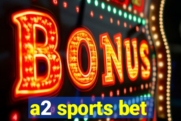 a2 sports bet