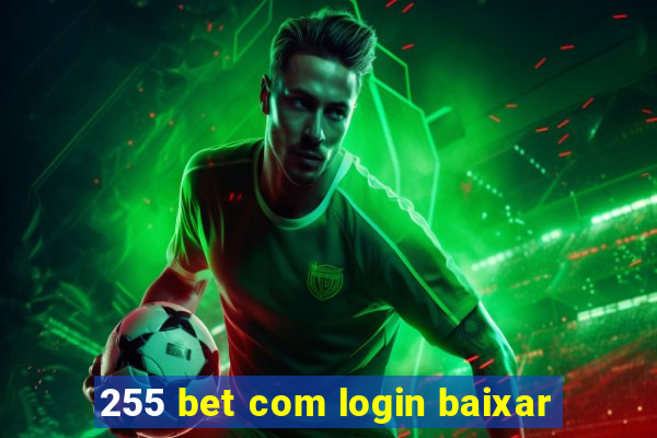 255 bet com login baixar