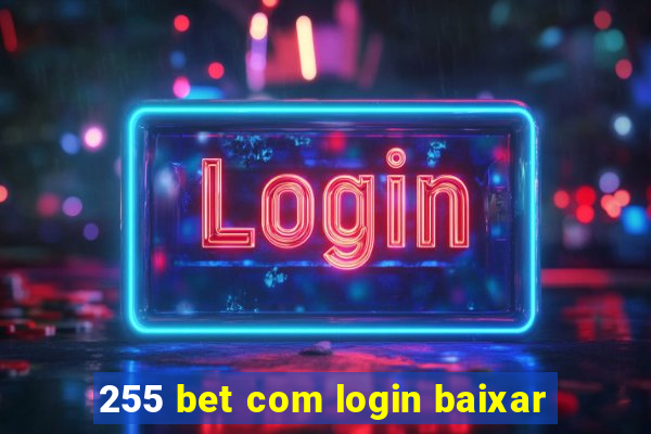 255 bet com login baixar