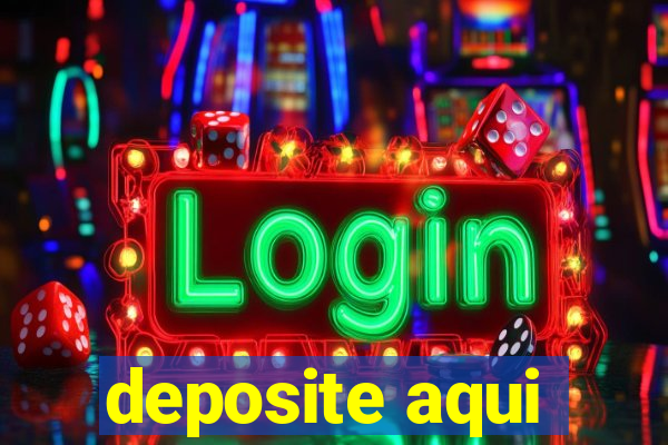 deposite aqui