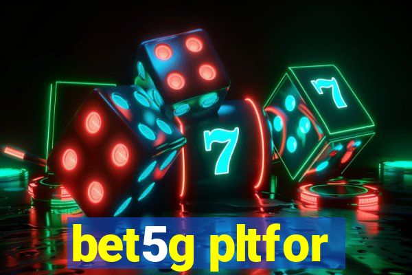 bet5g pltfor