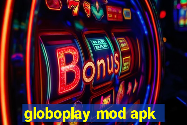 globoplay mod apk