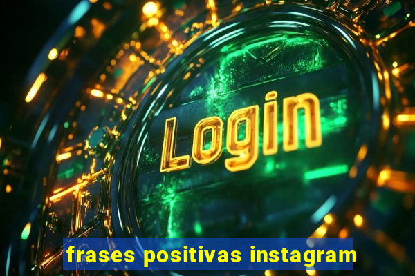 frases positivas instagram