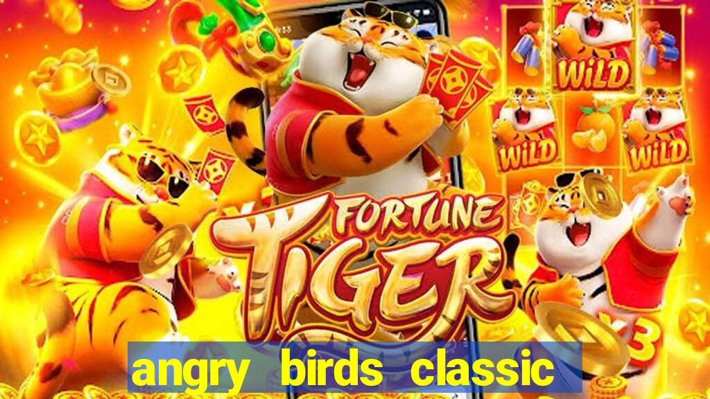 angry birds classic 1.0.0 apk