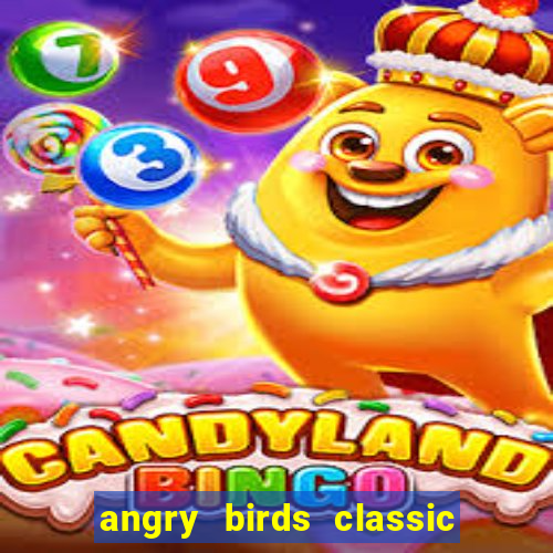 angry birds classic 1.0.0 apk