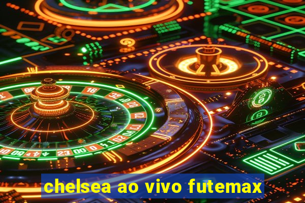 chelsea ao vivo futemax