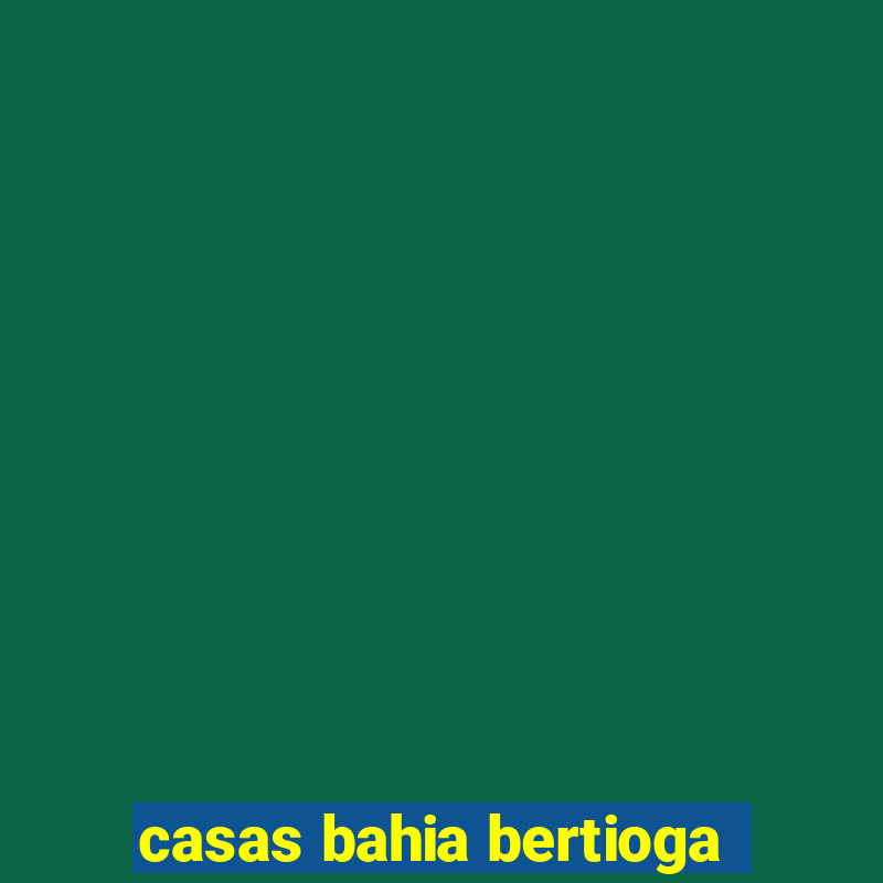 casas bahia bertioga