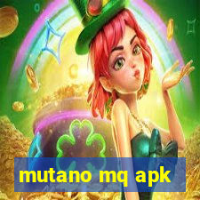 mutano mq apk