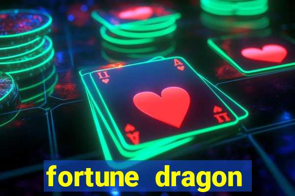 fortune dragon dinheiro infinito