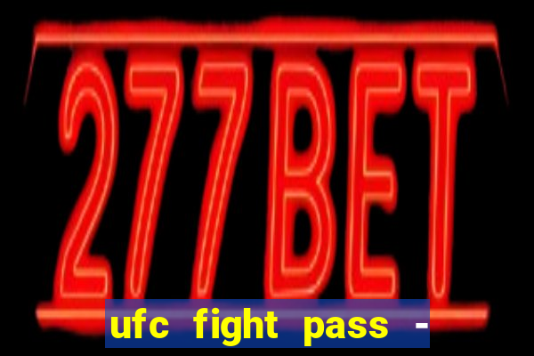 ufc fight pass - tv ao vivo