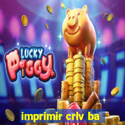 imprimir crlv ba