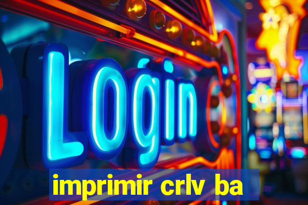 imprimir crlv ba