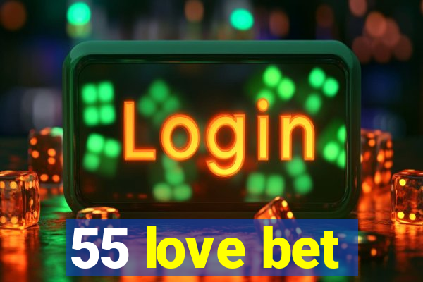 55 love bet