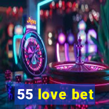 55 love bet