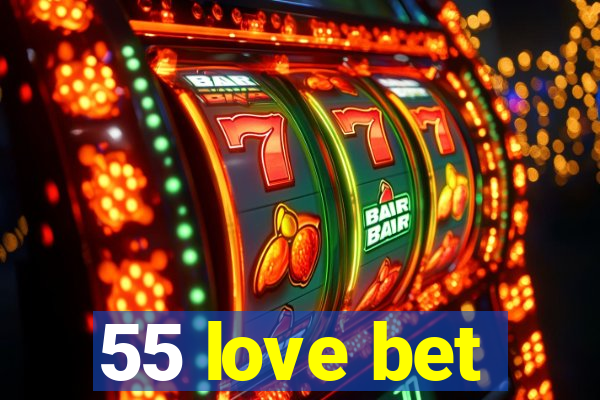 55 love bet