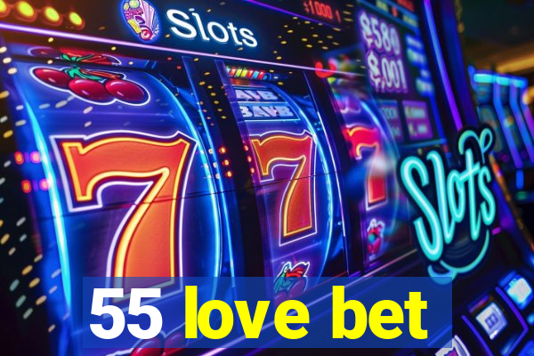 55 love bet