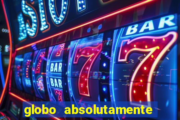 globo absolutamente sobretudo 2019