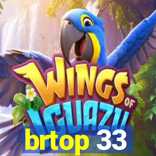 brtop 33