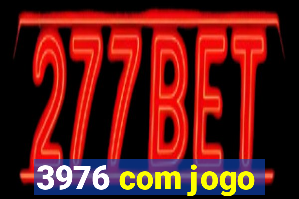 3976 com jogo