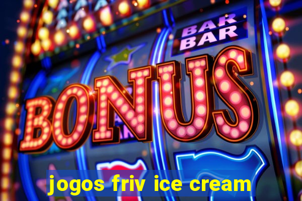 jogos friv ice cream