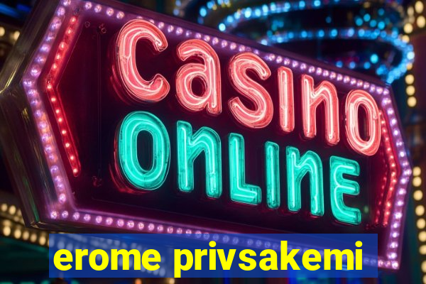 erome privsakemi