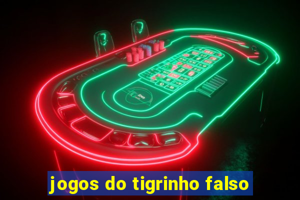 jogos do tigrinho falso