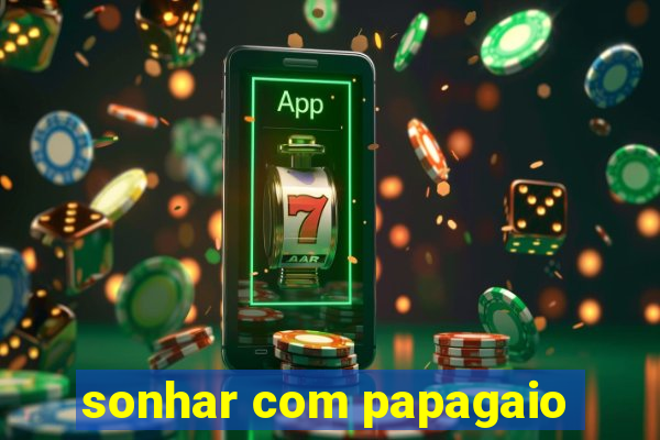 sonhar com papagaio