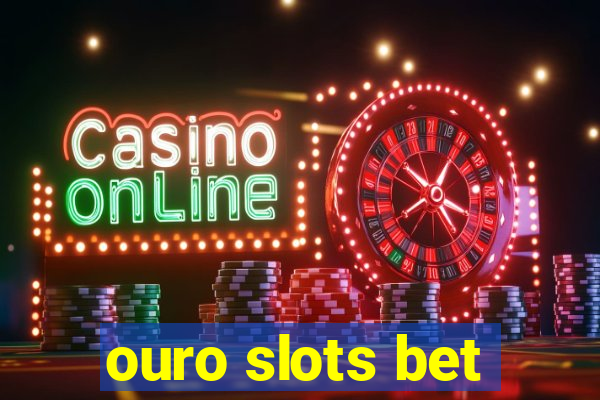 ouro slots bet