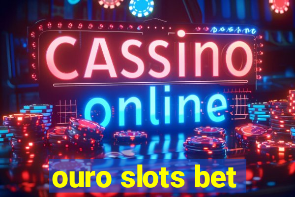 ouro slots bet