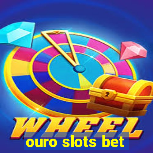 ouro slots bet