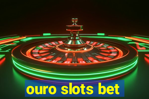 ouro slots bet