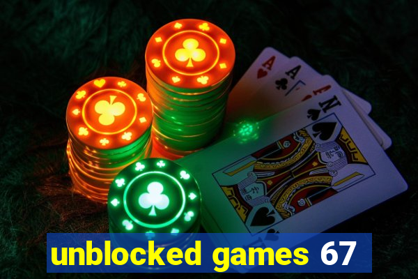 unblocked games 67